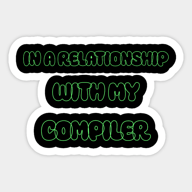 In A Relationship With My Compiler Programming Sticker by Furious Designs